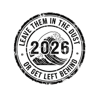 Leave them in the dust or get left behind — 2026